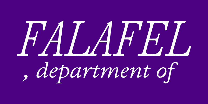 An image of white text over a purple background. The text reads: FALAFEL, department of.